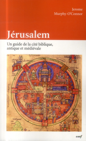 Jérusalem. Un guide de la cité biblique, antique et médiévale