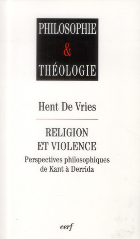 Religion et violence. Perspectives philosophiques de Kant à Derrida