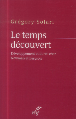 Le temps découvert. Développement et durée chez Newman et Bergson