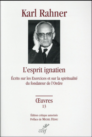 L'esprit ignacien. Ecrits sur les Exercices et sur la spiritualité du fondateur de l'Ordre