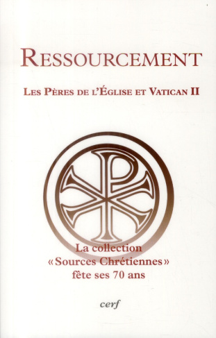 Ressourcement. Les Pères de l'Eglise et Vatican II - La collection "Sources chrétiennes" fête ses 70