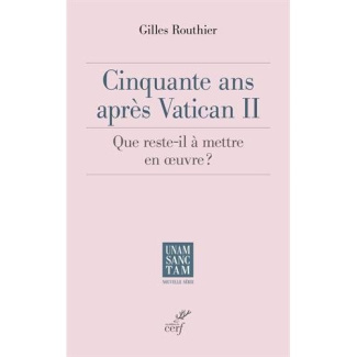 Cinquante ans après Vatican II. Que reste-t-il à mettre en oeuvre ?