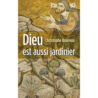 Dieu est aussi jardinier. La Création, une écologie accomplie