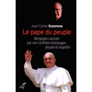 Le pape du peuple. Bergoglio raconté par son confrère théologien, jésuite et argentin