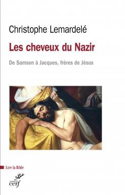 Les cheveux du Nazir. De Samson à Jacques, frères de Jésus