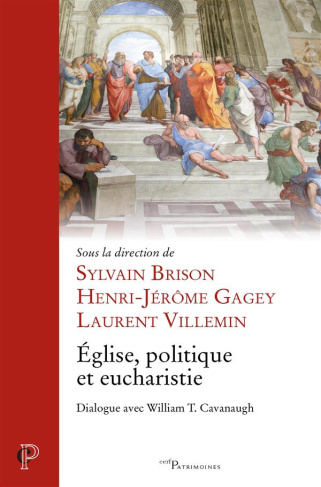 Eglise, politique et eucharistie. Dialogue avec William T. Cavanaugh