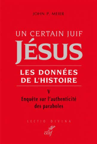 Un certain juif, Jésus - Les données de l'Histoire. Tome 5, Enquête sur l?'authenticité des parabole