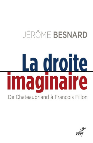 La droite imaginaire. De Chateaubriand à François Fillon
