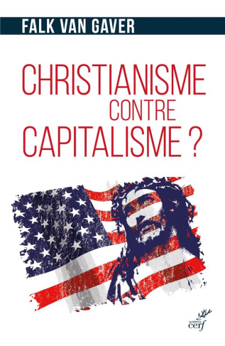 Christianisme contre capitalisme ? . L'économie selon Jésus-Christ