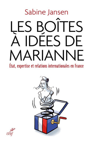 Les boîtes à idées de Marianne. Etat, expertise et relations internationales en France (1935-1985)