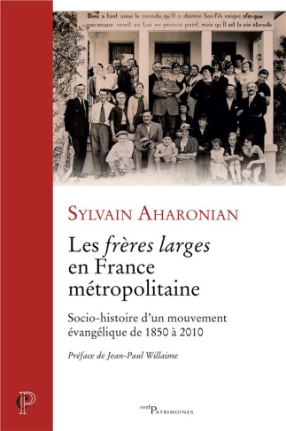 Les frères larges en France métropolitaine. Siocio-histoire d'un mouvement évangélique de 1850 à 201