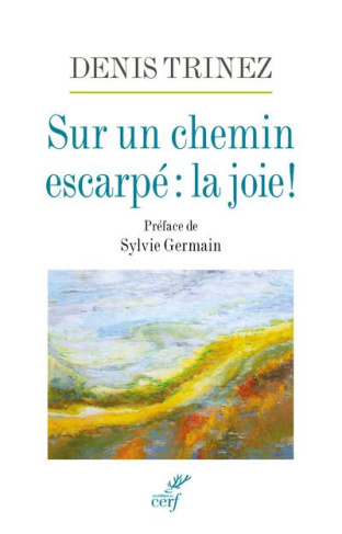 Sur un chemin escarpé : la joie !