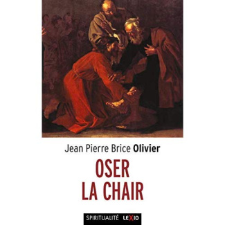 Osez la chair. Méditations sur l'incarnation