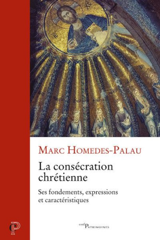 La consécration chrétienne. Ses fondements, expressions et caractéristiques