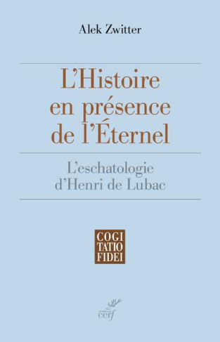 L'histoire en présence de l'éternel. L'eschatologie d'Henri de Lubac