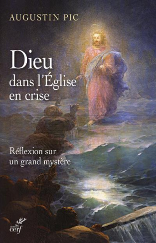 Dieu dans l'Eglise en crise. Réflexion sur un grand mystère