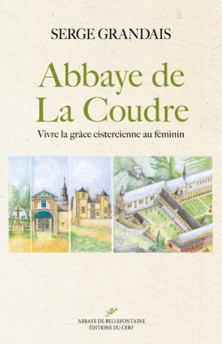 Abbaye de La Coudre. Vivre la grâce cistercienne au féminin