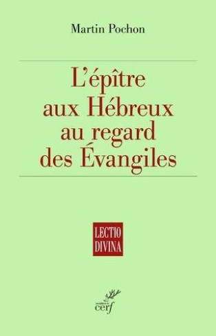L'épître aux Hébreux au regard des Evangiles