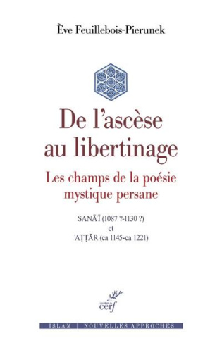 De l'ascèse au libertinage. Les champs de la poésie mystique persanne