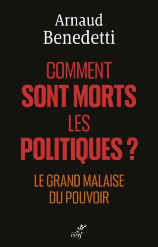 Comment sont morts les politiques ? Le grand malaise du pouvoir
