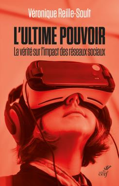 L'ultime pouvoir. La vérité sur l'impact des réseaux sociaux