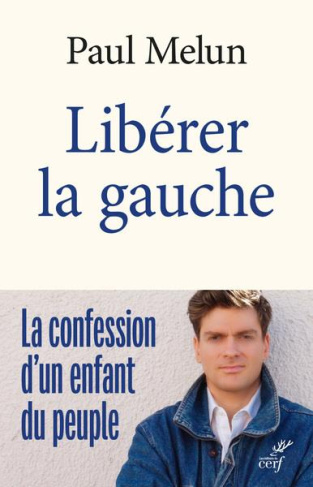 Libérer la gauche. La confession d'un enfant du peuple