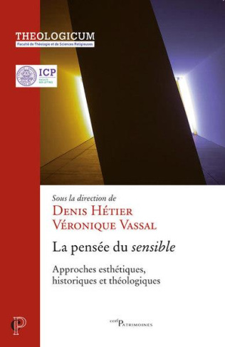 La pensée du sensible. Approches esthétiques, hitoriques et théologiques