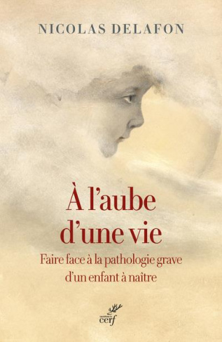 A l'aube d'une vie. Faire face à la pathologie grave d'un enfant à naître
