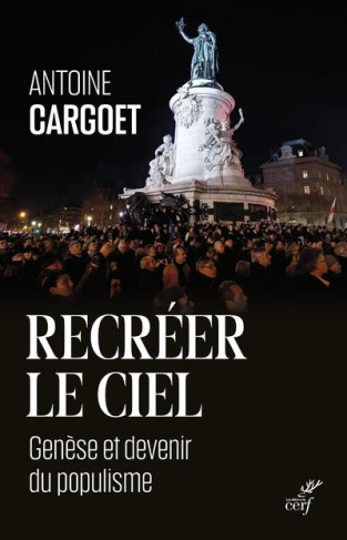 Recréer le ciel. Genèse et devenir du populisme
