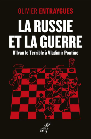 La Russie et la guerre. D'Ivan le Terrible à Vladimir Poutine