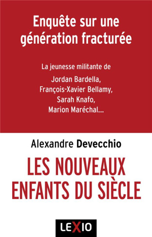 Les nouveaux enfants du siècle. Djihadistes, identitaires, réacs ; enquête sur une génération fractu