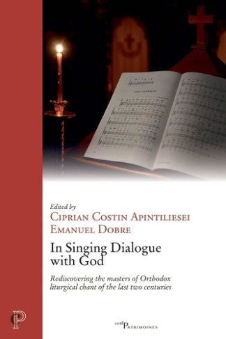 In Singing Dialogue with God. Rediscovering the masters of Orthodox liturgical chant of the last two