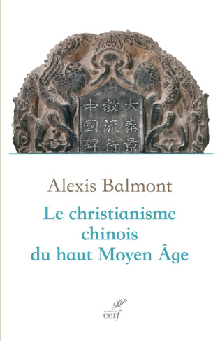 Le christianisme chinois du haut Moyen Age. Recherche historique, philologique et théologique sur le