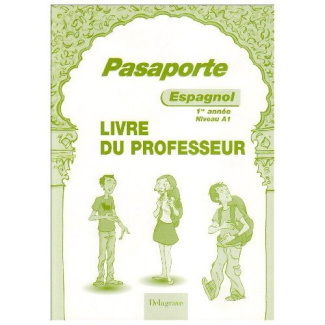 Pasaporte espagnol 1ere annee niveau A1 livre du professeur