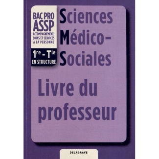 Sciences Médico-Sociales 1e-Tle Bac Pro ASSP. Livre du professeur