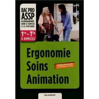 Ergonomie Soins Animation 1e - Tle Bac Pro ASSP à domicile