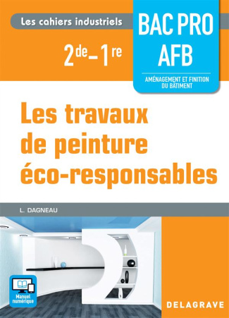 Travaux de peinture éco-responsables. 2de, 1re Bac Pro AFB, pochette élève, Edition 2016