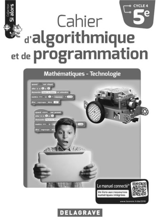 Mathématiques-Technologie 5e Cycle 4 Cahier d'algorithmique et de programmation Si alors. Livre du