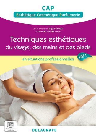 Techniques esthétiques du visage, des mains et des pieds CAP Pôle 1 en situations professionnelles.