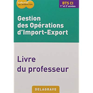 Gestion des opérations d'import-export BTS CI 1re et 2e années. Livre du professeur