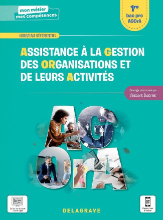 Assistance à la gestion des organisations et de leurs activités 1re Bac Pro AGOrA. Edition 2021