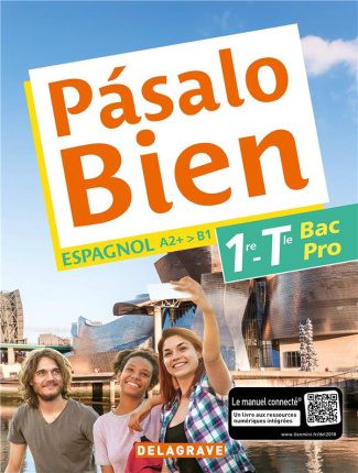 Espagnol 1re-Tle Bac Pro A2  > B1 Pasalo Bien. Edition 2018