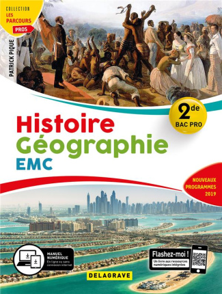 Histoire Géographie Enseignement moral et civique 2de Bac Pro. Edition 2019