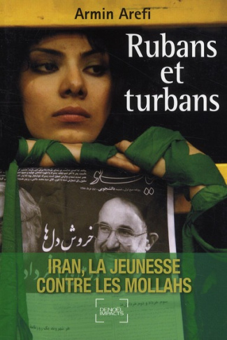 Rubans et turbans. Iran, la jeunesse contre les mollahs