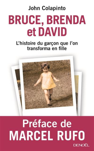 Bruce, Brenda et David. L'histoire du garçon que l'on transforma en fille