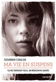 Ma vie en suspens. Ils me croyaient folle, un médecin m'a sauvée