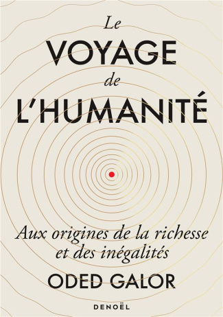 Le Voyage de l'humanité. Aux origines de la richesse et des inégalités