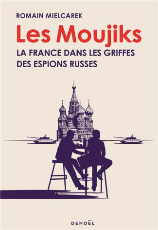 Les Moujiks. La France dans les Griffes des Espions Russes
