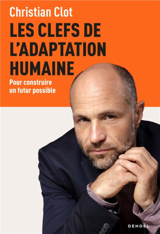 Les clefs de l'adaptation humaine. Pour construire un futur possible