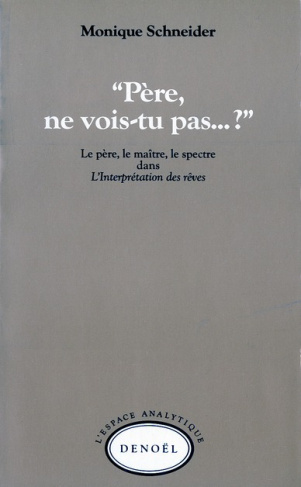 Père, ne vois-tu pas ?. Le père, le maître, le spectre dans "L'Interprétation des rêves"